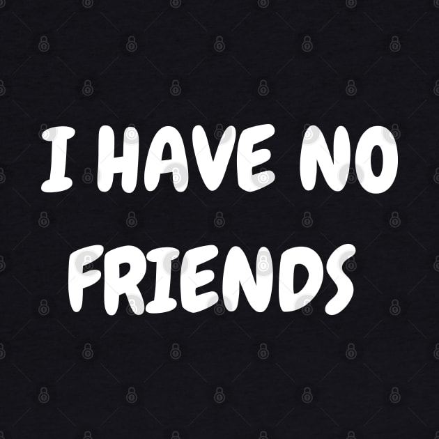 I have no friends by mdr design